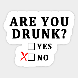 ARE YOU DRUNK FUNNY T-SHIRT GIFT Sticker